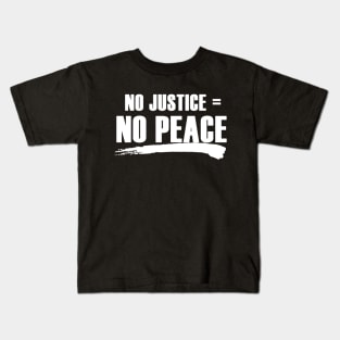 No Justice No Peace Kids T-Shirt